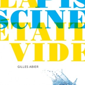 La Piscine était vide de Gilles&nbsp;Abier