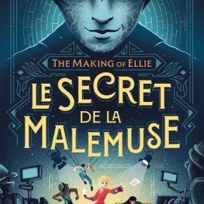 The making of Ellie : Le Secret de la&nbsp;Malemuse