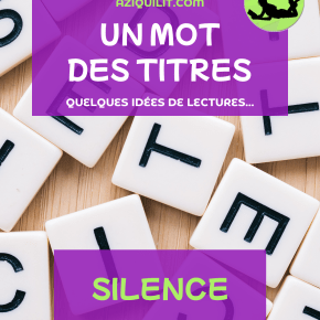 Challenge Un mot, des titres : suggestions de lecture (session 98 :&nbsp;SILENCE)