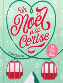 Un Noël à la Cerise de Cynthia&nbsp;Kafka