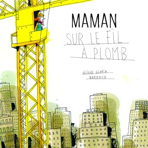 Maman sur le fil à plomb de Hélène Gloria et&nbsp;Barroux