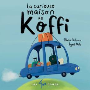 La Curieuse Maison de Koffi de Rhéa&nbsp;Dufresne