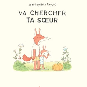 Va chercher ta sœur de Jean-Baptiste&nbsp;Drouot