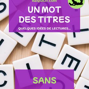 Challenge Un mot, des titres : suggestions de lecture (session 100 :&nbsp;SANS)
