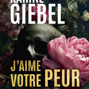 J&rsquo;aime votre peur de Karine&nbsp;Giebel