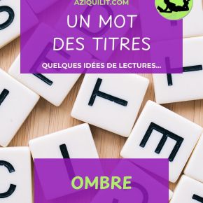 Challenge Un mot, des titres : suggestions de lecture (session 102 :&nbsp;OMBRE)