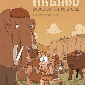 Hagard, enquêteur de l&rsquo;histoire – 2. Panique au&nbsp;Paléolithique