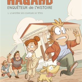 Hagard, enquêteur de l&rsquo;histoire – 1. Le mystère des coupeurs de&nbsp;têtes