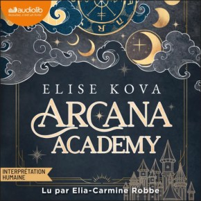 Arcane Academy – 1 d&rsquo;Elise&nbsp;Kova