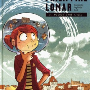 Les En quêtes de Philippine Lomar – 3. Poison dans l&rsquo;eau de Dominique Zay et Greg&nbsp;Blondin