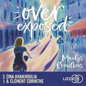 Over Exposed de Maelys&nbsp;Crouilbois