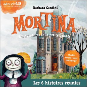 Mortina, les aventures de la petite zombie de Barbara&nbsp;Cantini